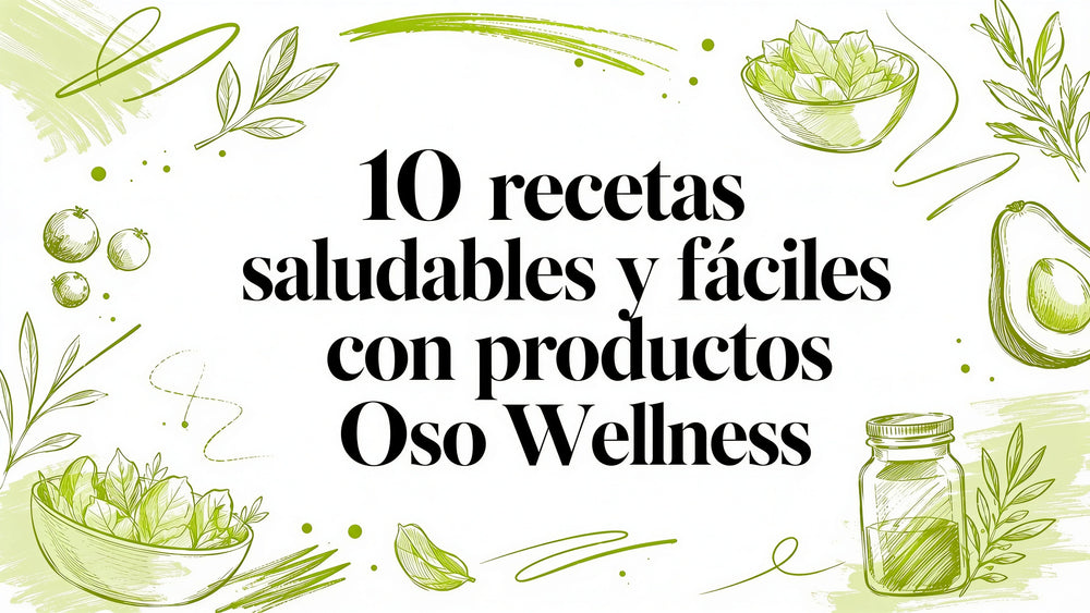 10 recetas saludables y fáciles con productos Oso Welness - Oso Welness